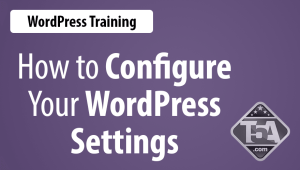 How to Configure Your WordPress Settings